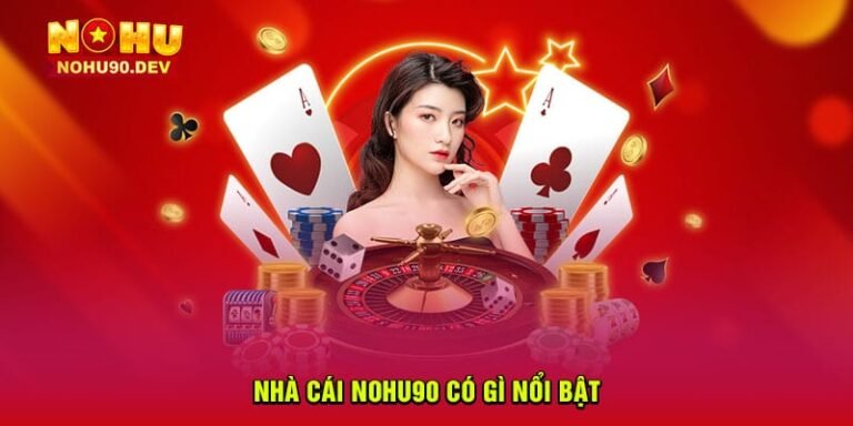Hướng dẫn Nohu90: A Complete Guide for New and Experienced Players